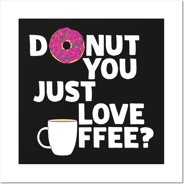 Donut you just love coffee? Wall Art by Bomdesignz